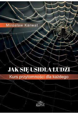 Jak się usidla ludzi. Kurs...