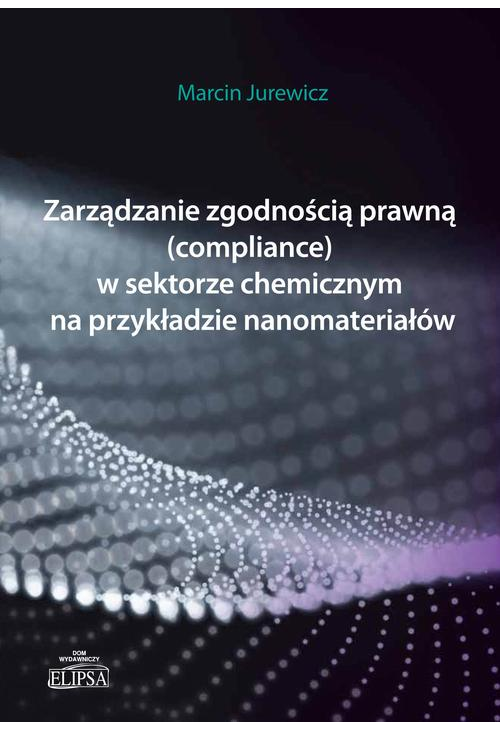 Zarządzanie zgodnością prawną (compliance) w sektorze chemicznym na przykładzie nanomateriałów