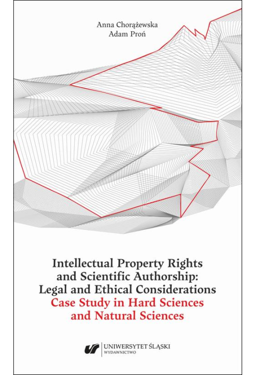 Intellectual Property Rights and Scientific Authorship: Legal and Ethical Considerations Case Study in Hard Sciences and Nat...