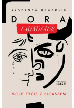 Dora i Minotaur. Moje życie...