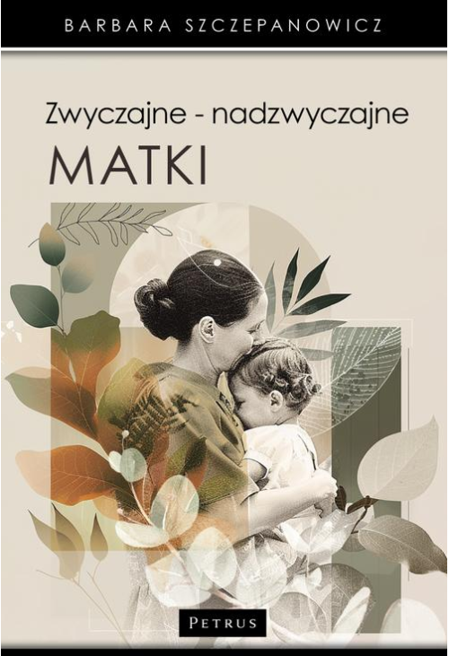 Zwyczajne - nadzwyczajne matki.