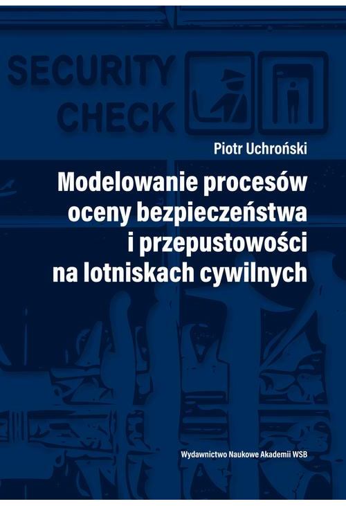 Modelowanie procesów oceny bezpieczeństwa i przepustowości na lotniskach cywilnych