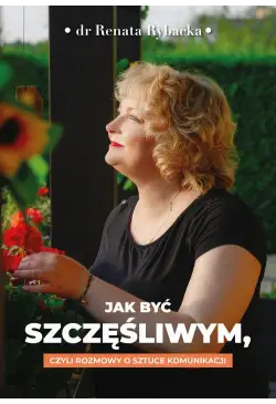 Jak być szczęśliwym, czyli...