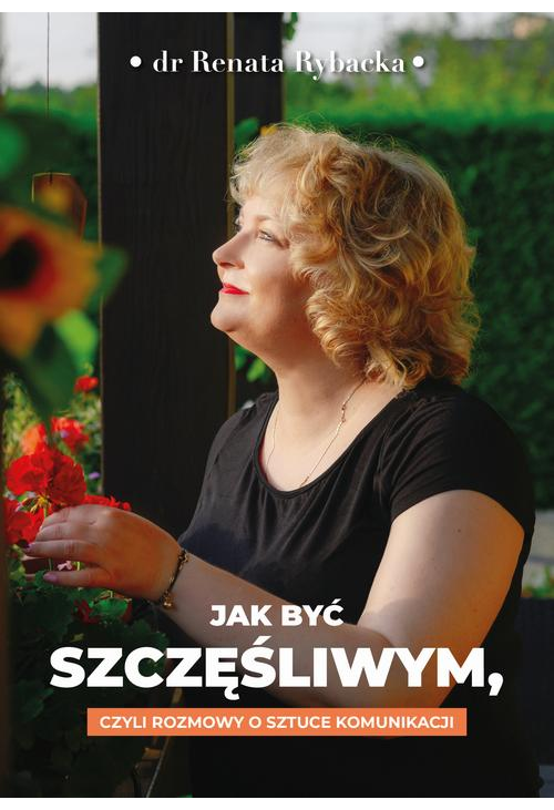 Jak być szczęśliwym, czyli rozmowy o sztuce komunikacji