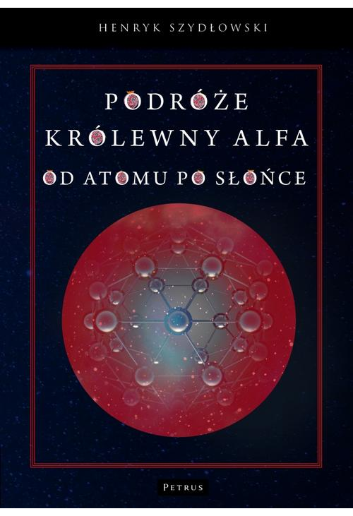 Podróże królewny Alfy. Od atomu po słońce.