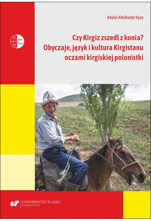 Czy Kirgiz zszedł z konia? Obyczaje, język i kultura Kirgistanu oczami kirgiskiej polonistki