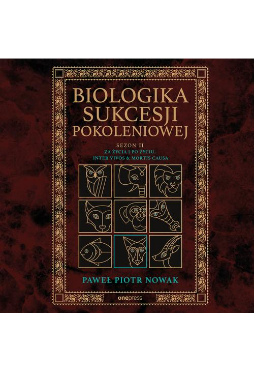 Biologika Sukcesji Pokoleniowej. Sezon 2. Za życia i po życiu. Inter vivos &amp, Mortis causa