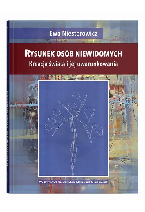 Rysunek osób niewidomych. Kreacja świata i jej uwarunkowania