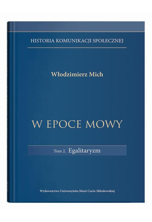 W epoce mowy Tom 2 Egalitaryzm. Historia komunikacji społecznej