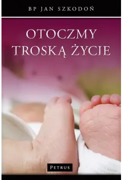 Otoczmy troską życie
