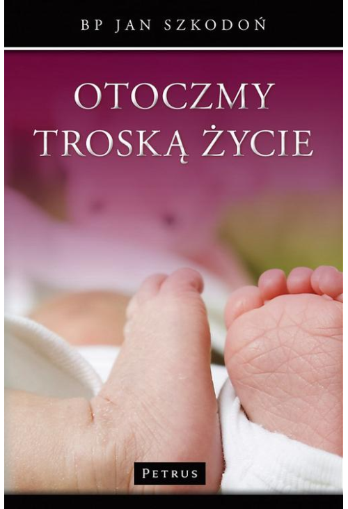 Otoczmy troską życie