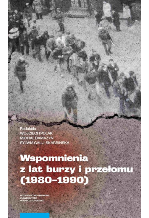 Wspomnienia z lat burzy i przełomu (1980-1990)