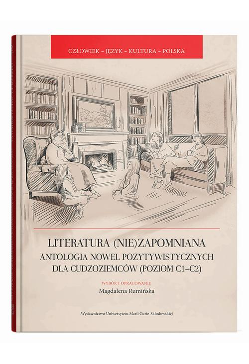 Literatura (nie)zapomniana. Antologia nowel pozytywistycznych dla cudzoziemców (poziom C1-C2)