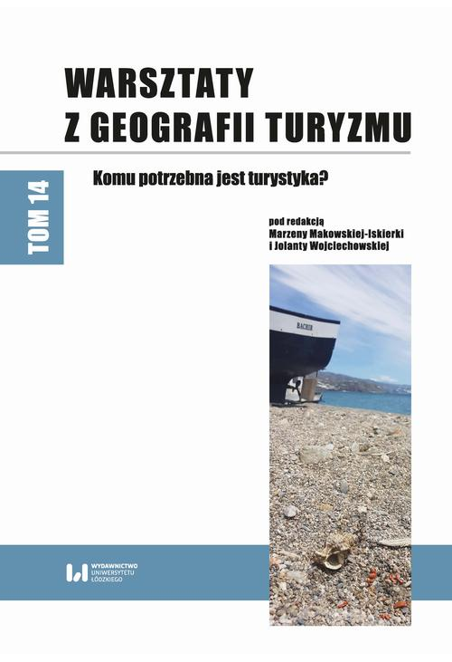 Warsztaty z Geografii Turyzmu. Tom 14. Komu potrzebna jest turystyka?