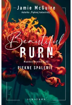 BEAUTIFUL BURN. PIĘKNE...