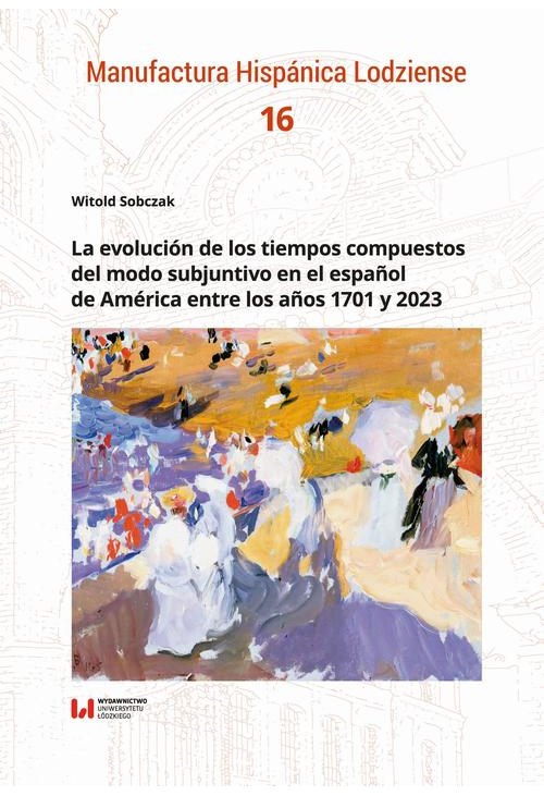 La evolución de los tiempos compuestos del modo subjuntivo en el español de América entre los años 1701 y 2023