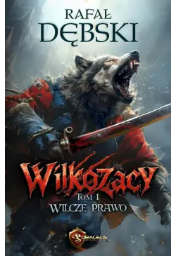 Wilkozacy. Tom 1. Wilcze Prawo
