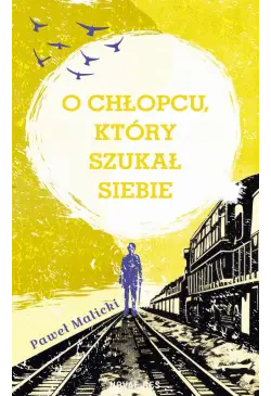 O chłopcu, który szukał siebie