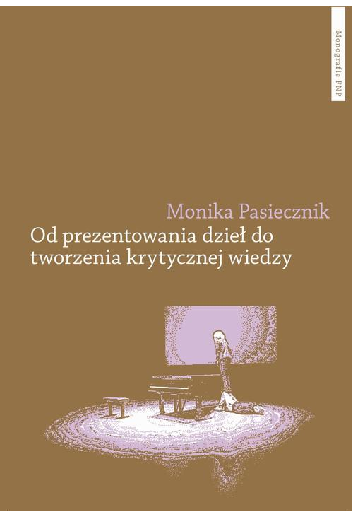 Od prezentowania dzieł do tworzenia krytycznej wiedzy