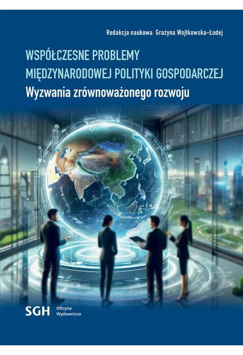 Współczesne problemy międzynarodowej polityki gospodarczej. Wyzwania zrównoważonego rozwoju