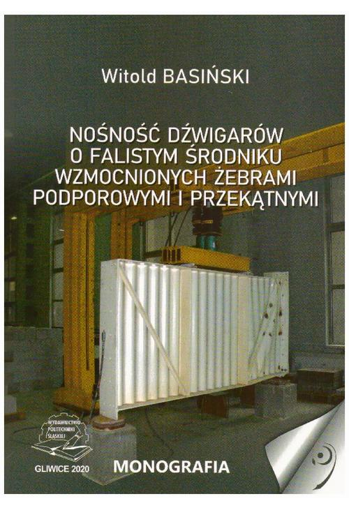 Nośność dźwigarów o falistym środniku wzmocnionych żebrami podporowymi i przekątnymi.