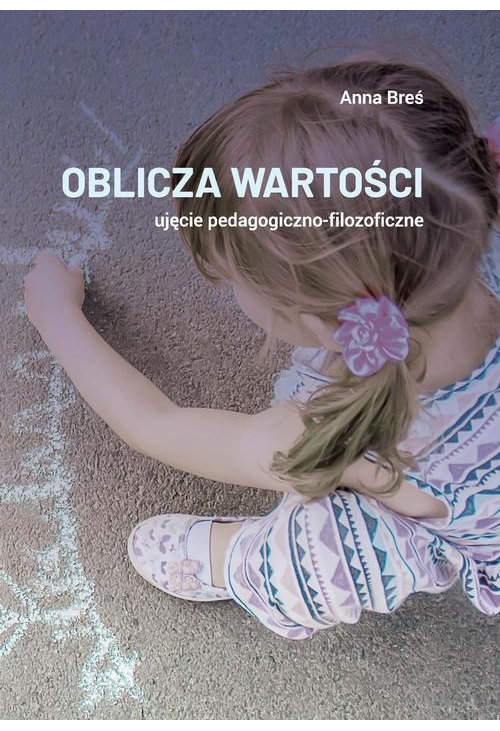 Oblicza wartości – ujęcie pedagogiczno-filozoficzne