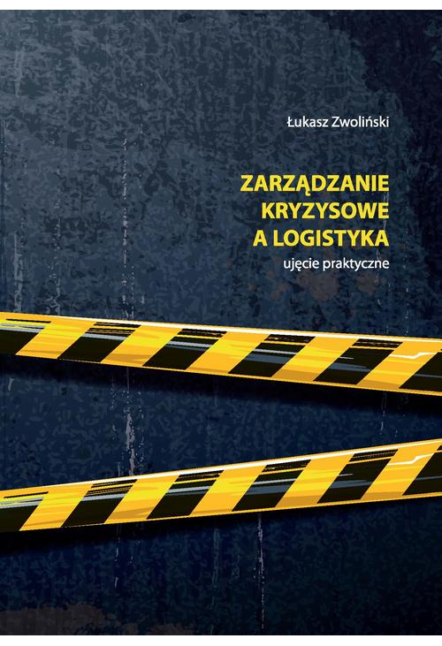 Zarządzanie kryzysowe a logistyka – ujęcie praktyczne