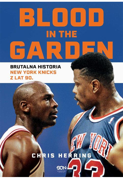 Blood in the Garden. Brutalna historia New York Knicks z lat 90.