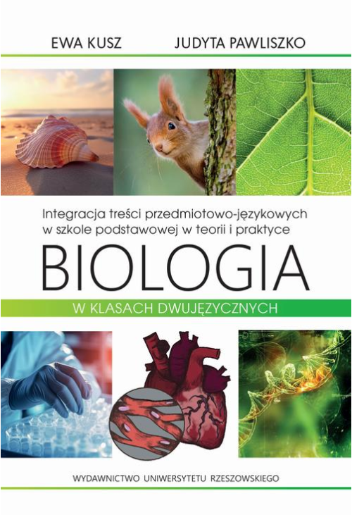 Integracja treści przedmiotowo-językowych w szkole podstawowej w teorii i praktyce. Biologia w klasach dwujęzycznych