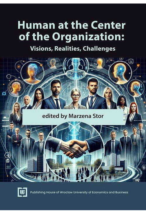 Human at the Center of the Organization: Visions, Realities, Challenges