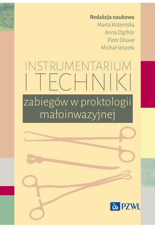 Instrumentarium i techniki zabiegów w proktologii małoinwazyjnej