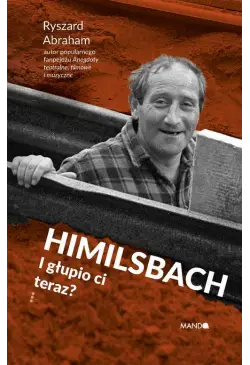 Himilsbach I głupio ci teraz?