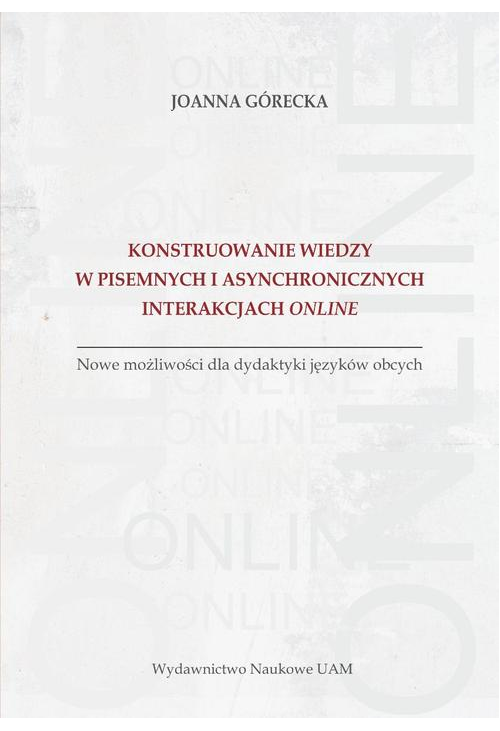 Konstruowanie wiedzy w pisemnych i asynchronicznych interakcjach online