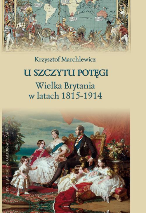 U szczytu potęgi. Wielka Brytania w latach 1815-1914