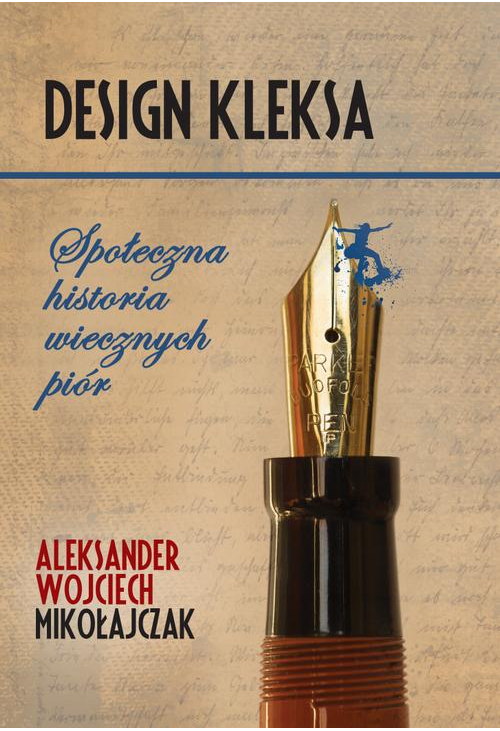 Design Kleksa. Społeczna historia wiecznych piór