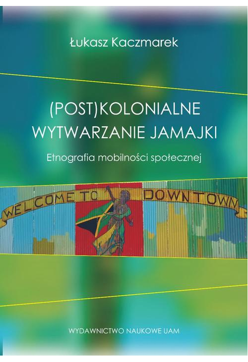 (Post)kolonialne wytwarzanie Jamajki