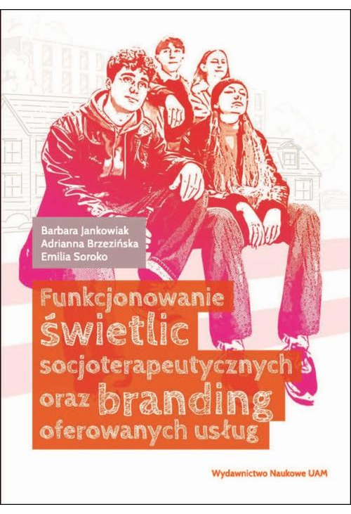 Funkcjonowanie świetlic socjoterapeutycznych oraz branding oferowanych usług