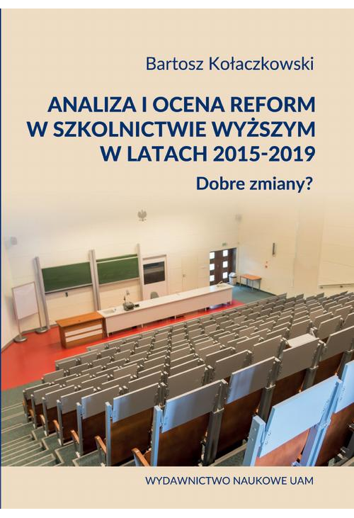 Analiza i ocena reform w szkolnictwie wyższym w latach 2015-2019. Dobre zmiany?