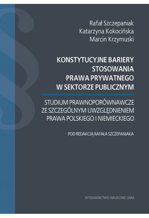 Konstytucyjne bariery stosowania prawa prywatnego w sektorze publicznym.