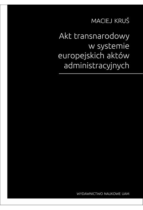 Akt transnarodowy w systemie europejskich aktów administracyjnych