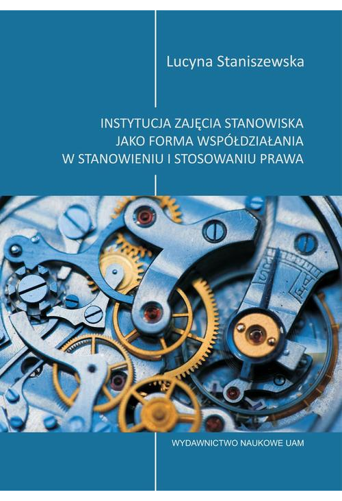 Instytucja zajęcia stanowiska jako forma współdziałania w stanowieniu i stosowaniu prawa