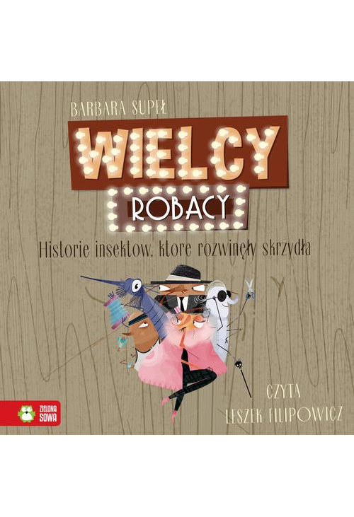 Wielcy Robacy. Historie insektów, które rozwinęły skrzydła