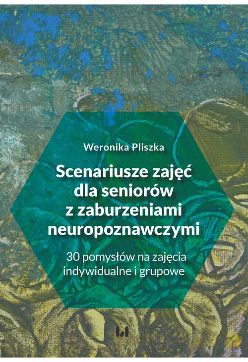 Scenariusze zajęć dla seniorów z zaburzeniami neuropoznawczymi