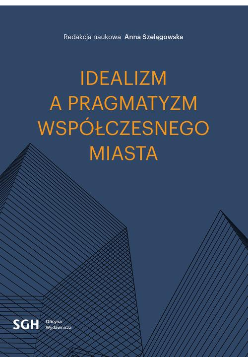 Idealizm a pragmatyzm współczesnego miasta