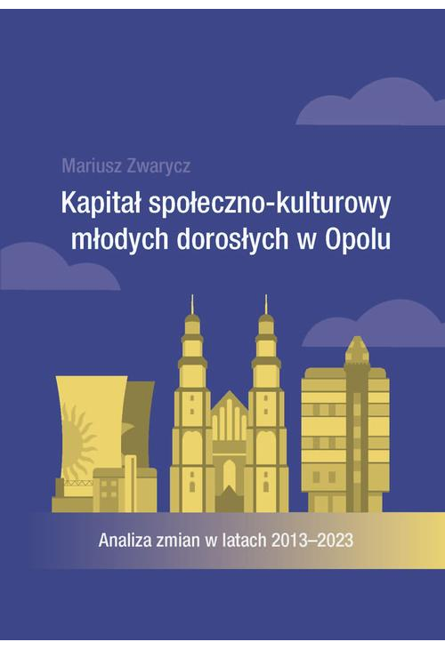 Kapitał społeczno-kulturowy młodych dorosłych w Opolu. Analiza zmian w latach 2013-2023