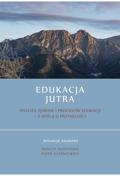 Edukacja Jutra. Analiza zjawisk i procesów edukacji - z myślą o przyszłości