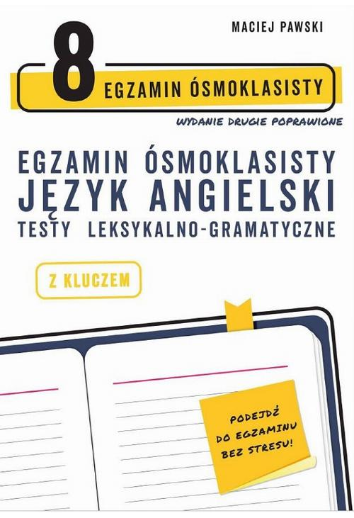 Egzamin ósmoklasisty z języka angielskiego. Testy leksykalno-gramatyczne. Wydanie drugie poprawione