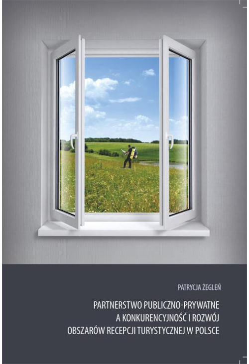 Partnerstwo publiczno-prywatne a konkurencyjność i rozwój obszarów recepcji turystycznej w Polsce