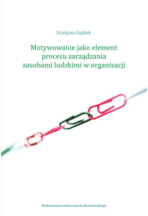 Motywowanie jako element procesu zarządzania zasobami ludzkimi w organizacji