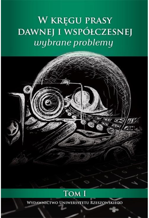 W kręgu prasy dawnej i współczesnej. Wybrane problemy (1)